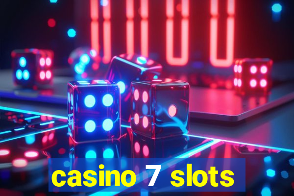 casino 7 slots