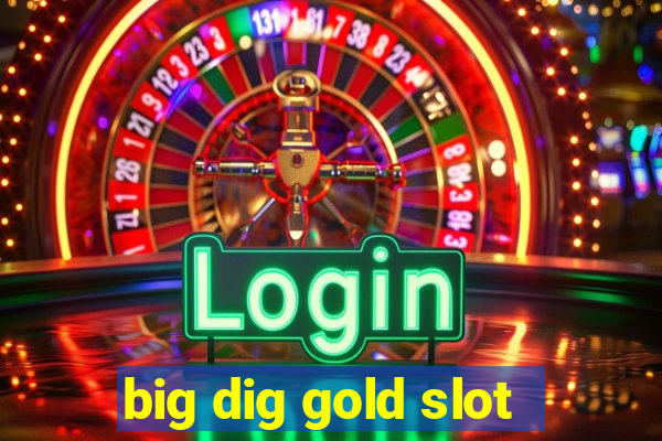 big dig gold slot