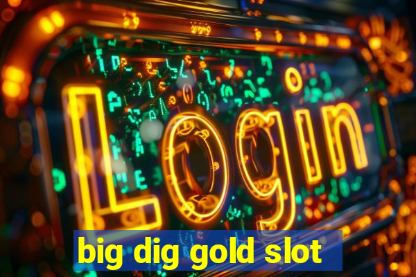 big dig gold slot