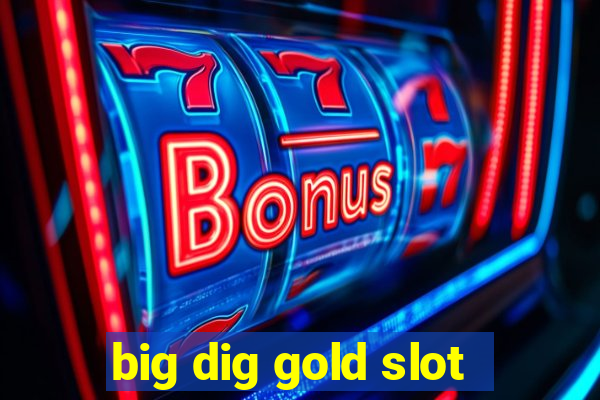 big dig gold slot