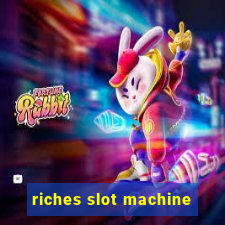 riches slot machine