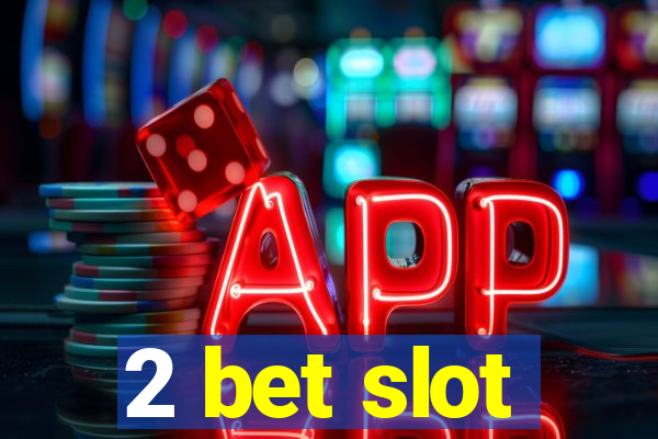 2 bet slot