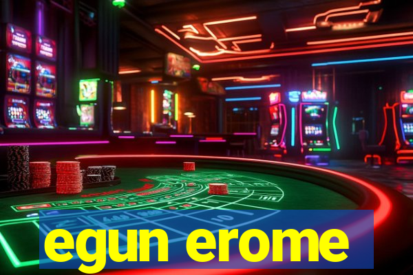 egun erome