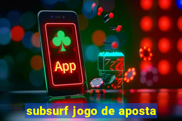 subsurf jogo de aposta