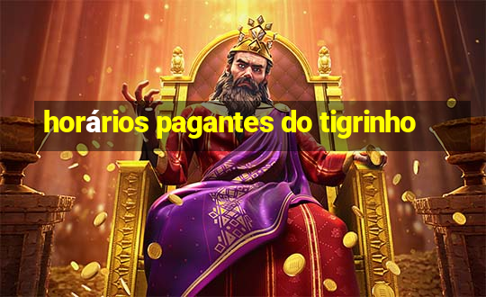 horários pagantes do tigrinho