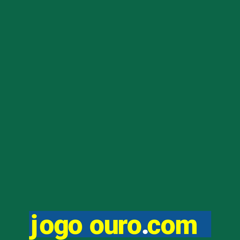 jogo ouro.com