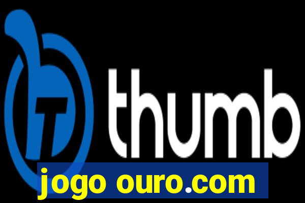 jogo ouro.com