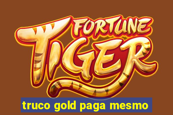 truco gold paga mesmo