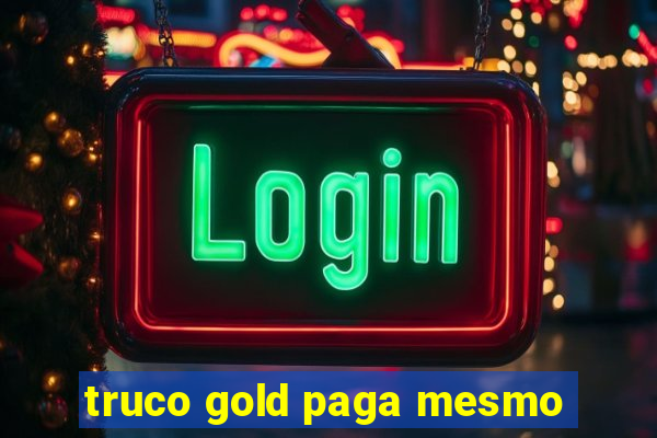 truco gold paga mesmo