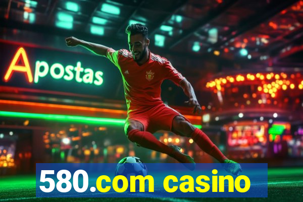 580.com casino