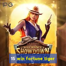 15 win fortune tiger