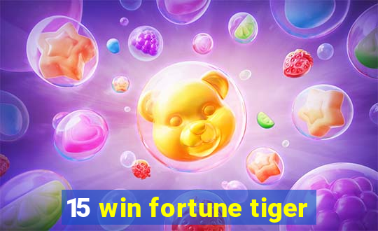 15 win fortune tiger