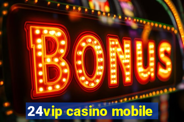 24vip casino mobile