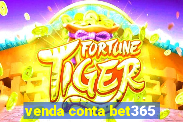 venda conta bet365