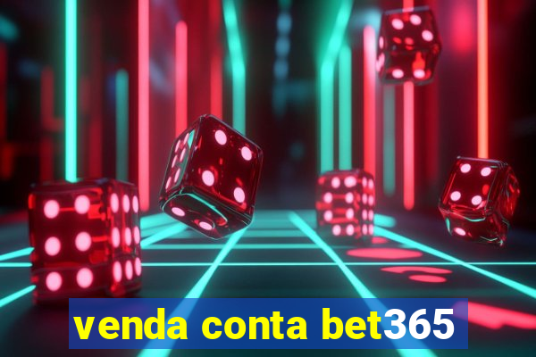 venda conta bet365