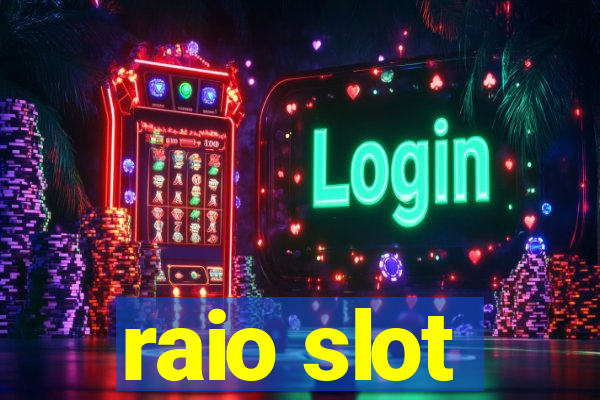 raio slot