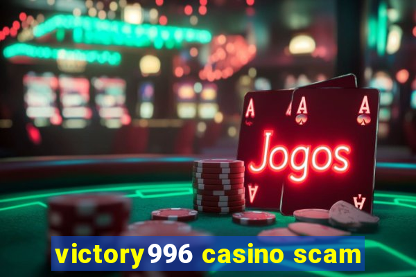 victory996 casino scam