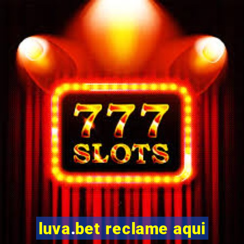 luva.bet reclame aqui