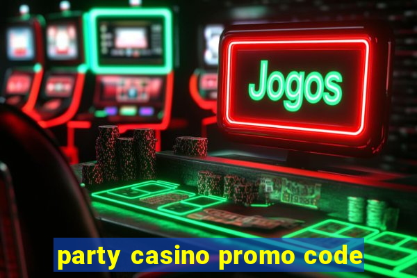 party casino promo code