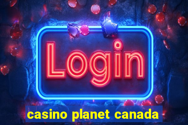 casino planet canada