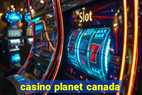 casino planet canada