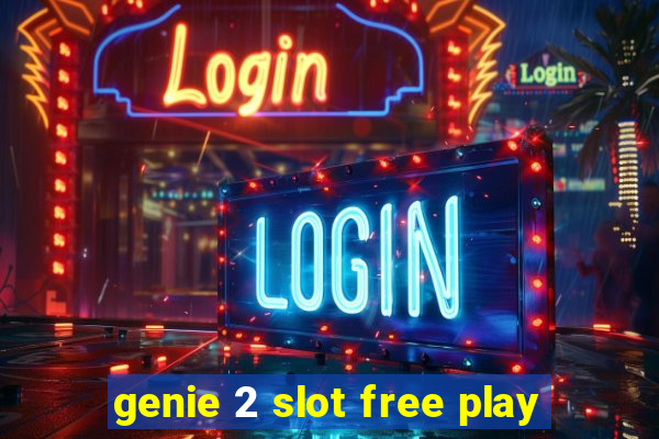 genie 2 slot free play