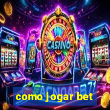 como jogar bet