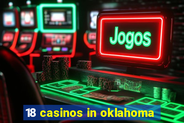 18 casinos in oklahoma