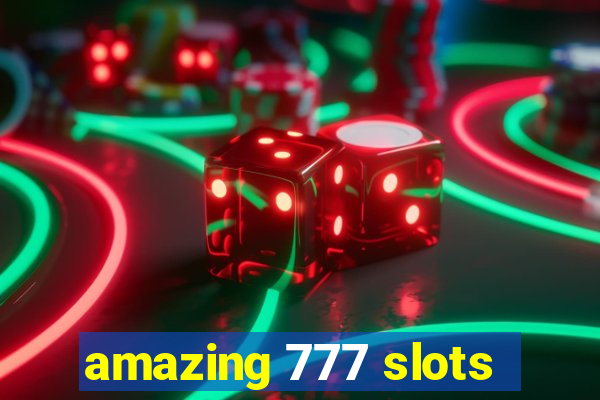 amazing 777 slots