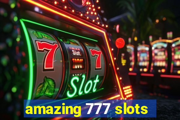 amazing 777 slots