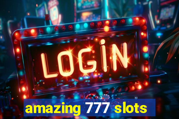 amazing 777 slots