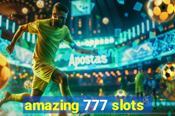 amazing 777 slots