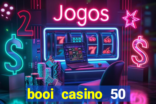 booi casino 50 free spins no deposit