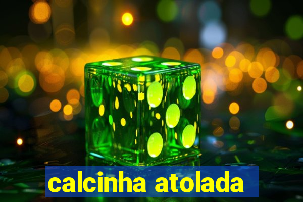 calcinha atolada