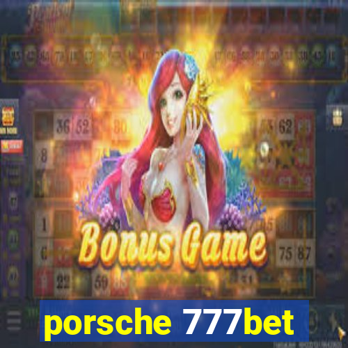 porsche 777bet