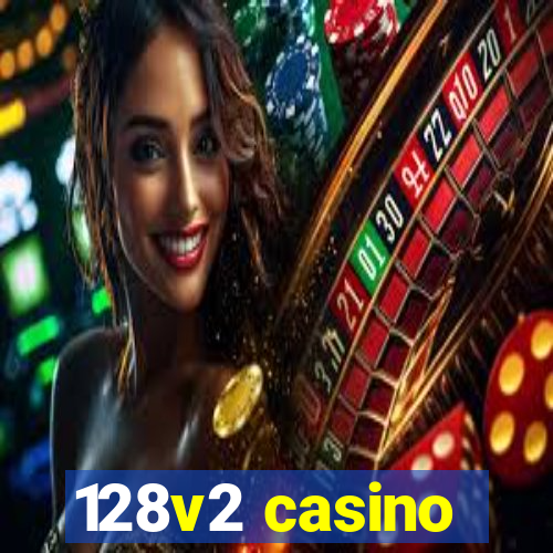 128v2 casino