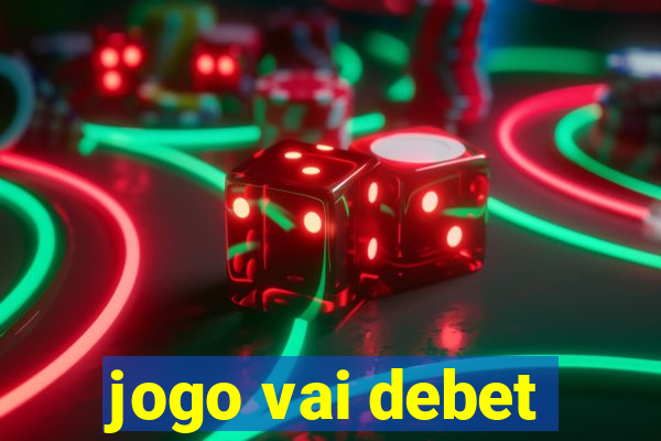 jogo vai debet