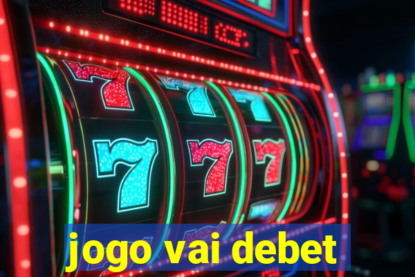 jogo vai debet