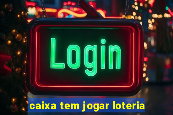 caixa tem jogar loteria