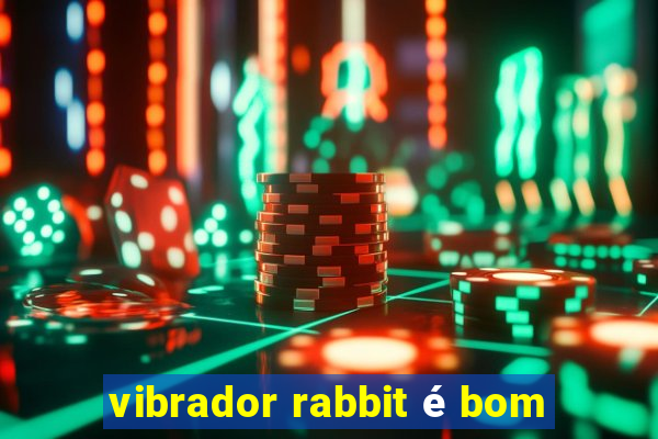 vibrador rabbit é bom