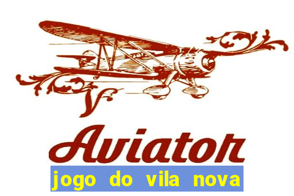 jogo do vila nova onde assistir