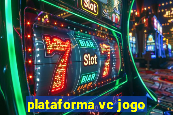 plataforma vc jogo