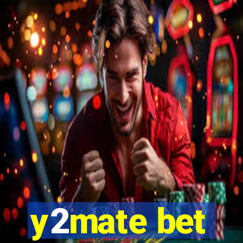 y2mate bet