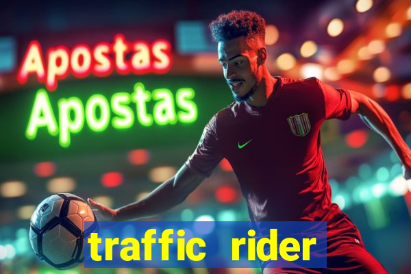 traffic rider dinheiro infinito