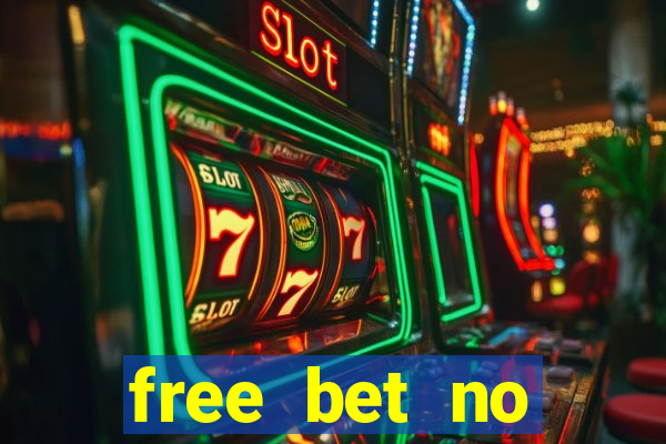 free bet no deposit required