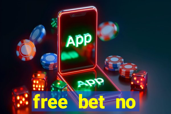 free bet no deposit required