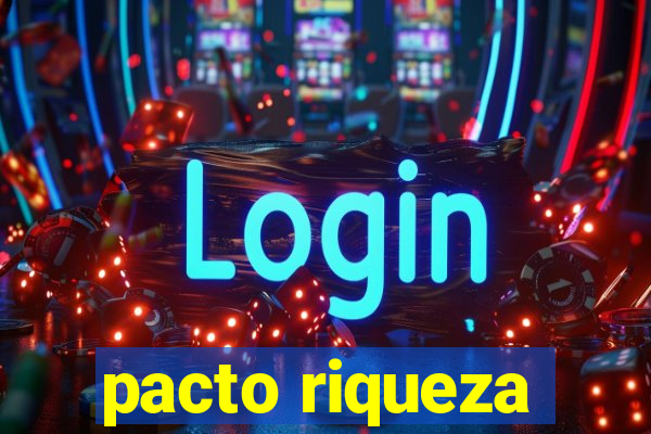 pacto riqueza