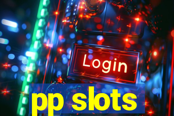 pp slots