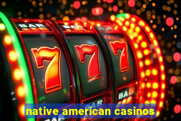 native american casinos