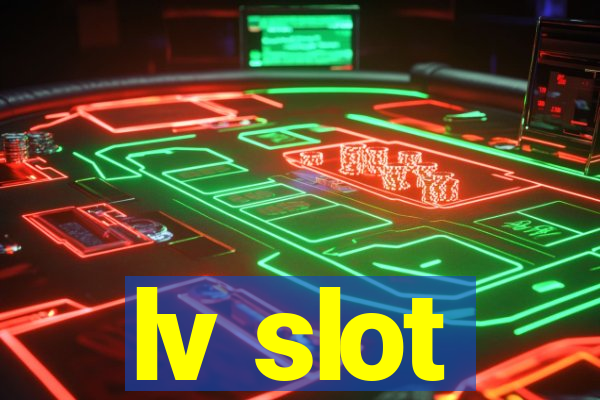 lv slot